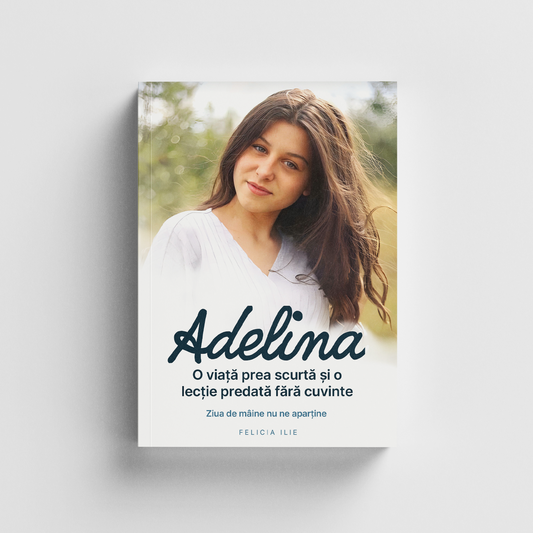 Adelina - O viață prea scurtă și o lecție predată fără cuvinte